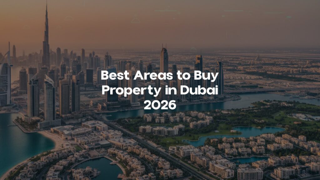 Best Areas to Buy Property in Dubai 2026
