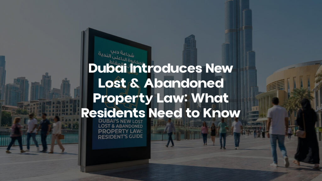 Dubai Introduces New Lost & Abandoned Property Law: What Residents Need to Know