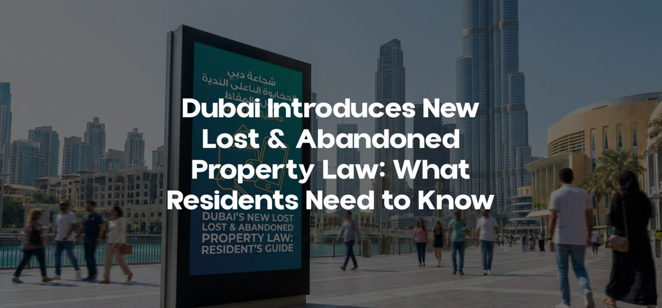 Dubai Introduces New Lost & Abandoned Property Law: What Residents Need to Know