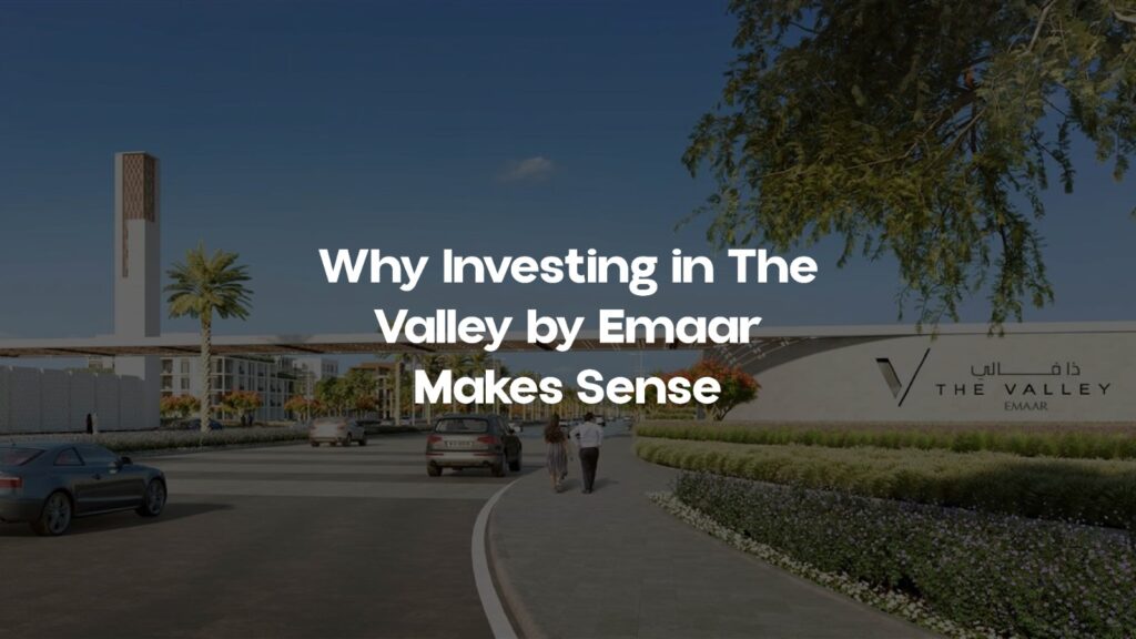 Why The Valley by Emaar Is a Smart Property Investment in Dubai