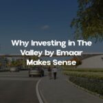 Why The Valley by Emaar Is a Smart Property Investment in Dubai