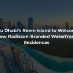 Abu Dhabi’s Reem Island to Welcome New Radisson-Branded Waterfront Residences