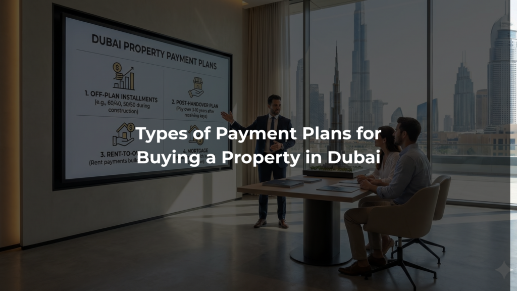 Types of Payment Plans for Buying a Property in Dubai