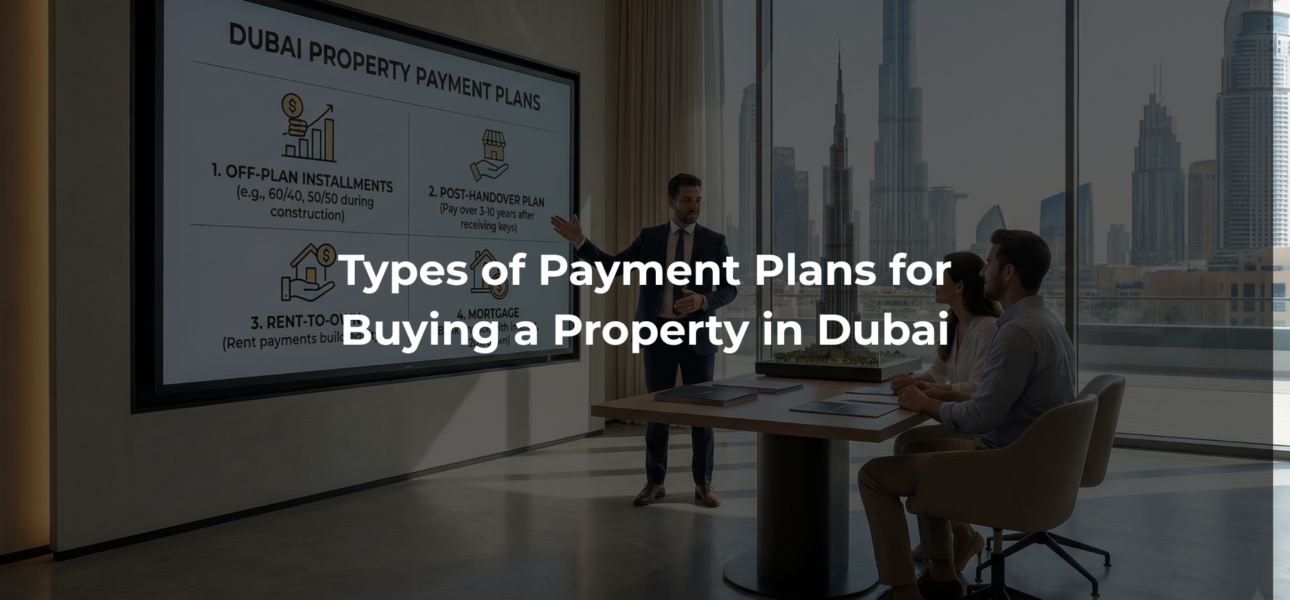 Types of Payment Plans for Buying a Property in Dubai