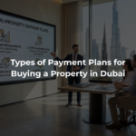 Types of Payment Plans for Buying a Property in Dubai
