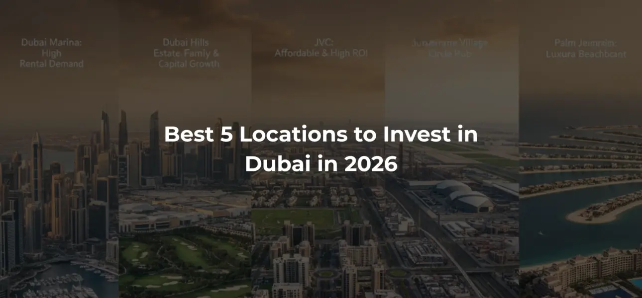 Best 5 Locations to Invest in Dubai in 2026