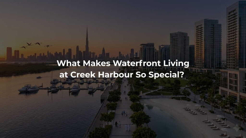 What Makes Waterfront Living at Creek Harbour So Special