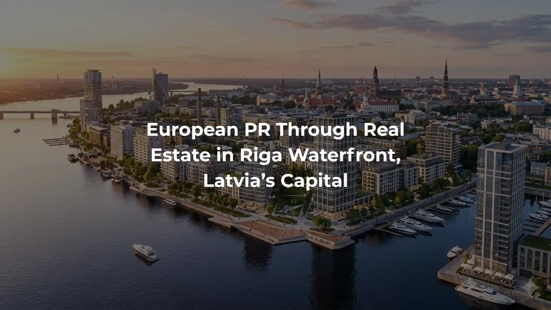 Estate Riga Invest in Riga Waterfront, Latvia’s Capital | European PR via Real Estate