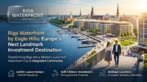 Riga Waterfront by Eagle Hills in Latvia: Europe’s Next Landmark Investment Destination