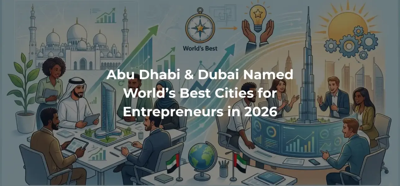 Abu Dhabi & Dubai Named World’s Best Cities for Entrepreneurs in 2026