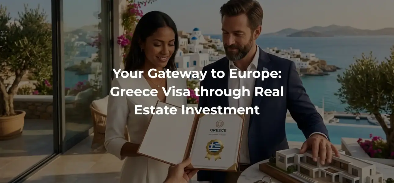 Your Gateway to Europe: Greece Visa through Real Estate Investment
