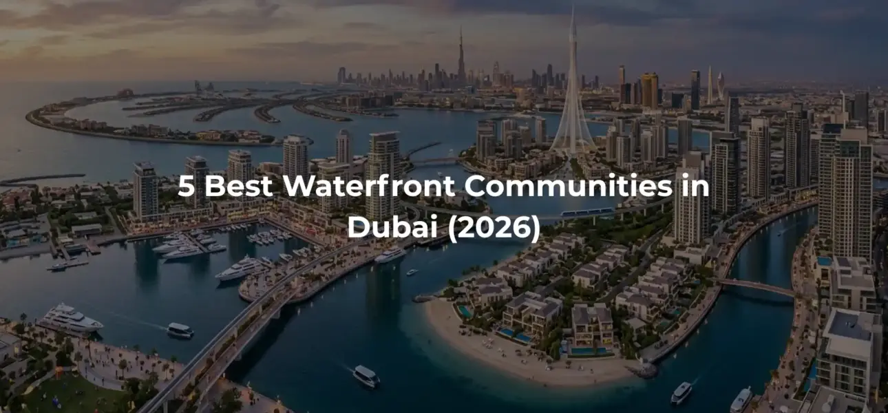 5 Best Waterfront Communities in Dubai (2026)