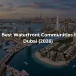5 Best Waterfront Communities in Dubai (2026)