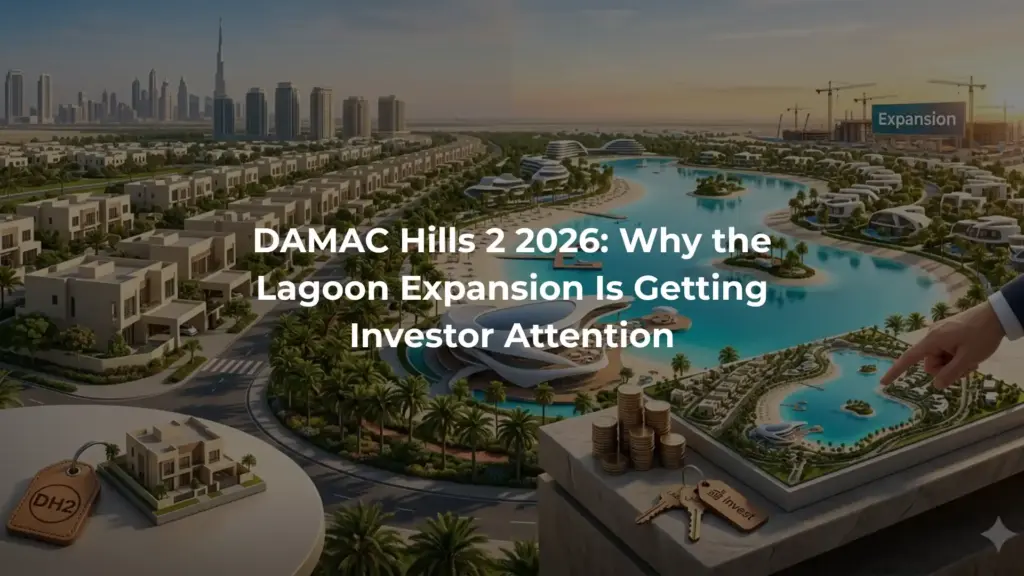 DAMAC Hills 2 2026: Why the Lagoon Expansion Is Getting Investor Attention