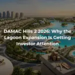 DAMAC Hills 2 2026: Why the Lagoon Expansion Is Getting Investor Attention
