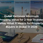 Dubai Removes Minimum Property Value for 2-Year Investor Visa: What It Means for Property Buyers in Dubai in 2026