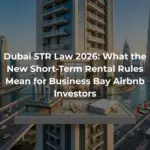 Dubai STR Law 2026: What the New Short-Term Rental Rules Mean for Business Bay Airbnb Investors