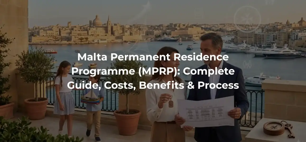 Malta Permanent Residence Programme (MPRP): Complete Guide, Costs, Benefits & Process