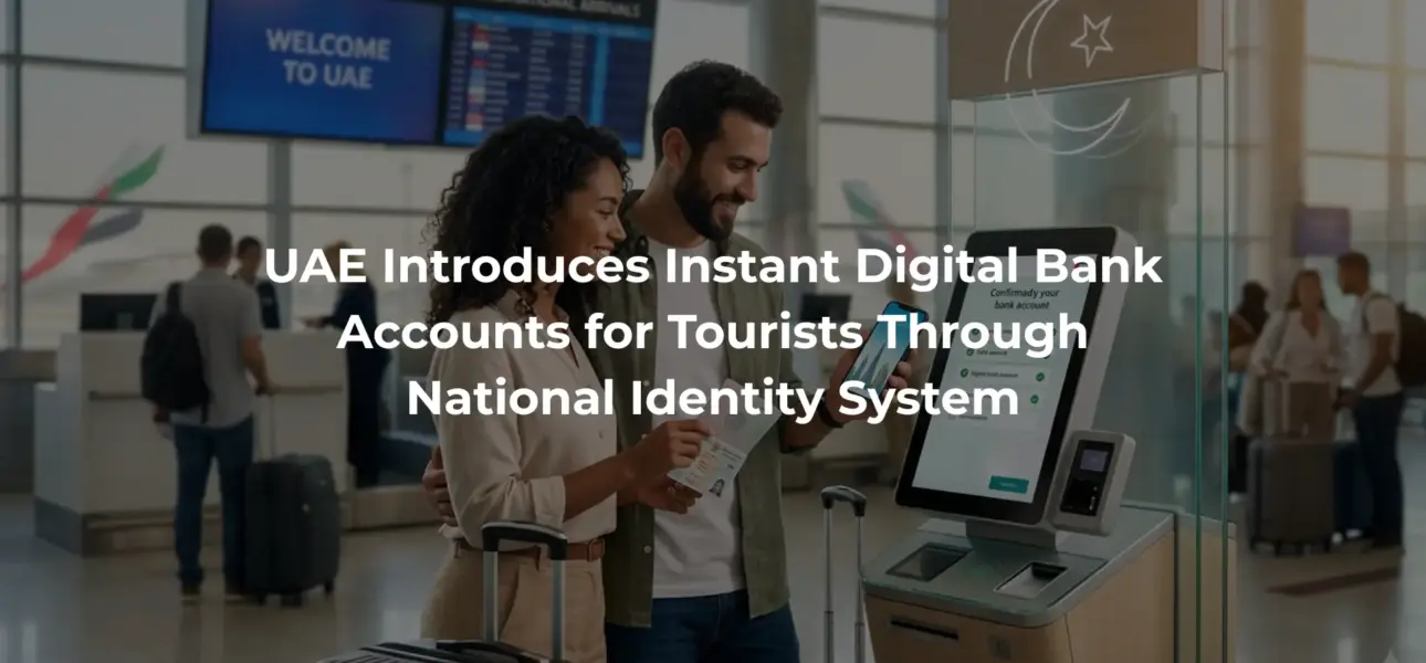 UAE Introduces Instant Digital Bank Accounts for Tourists Through National Identity System