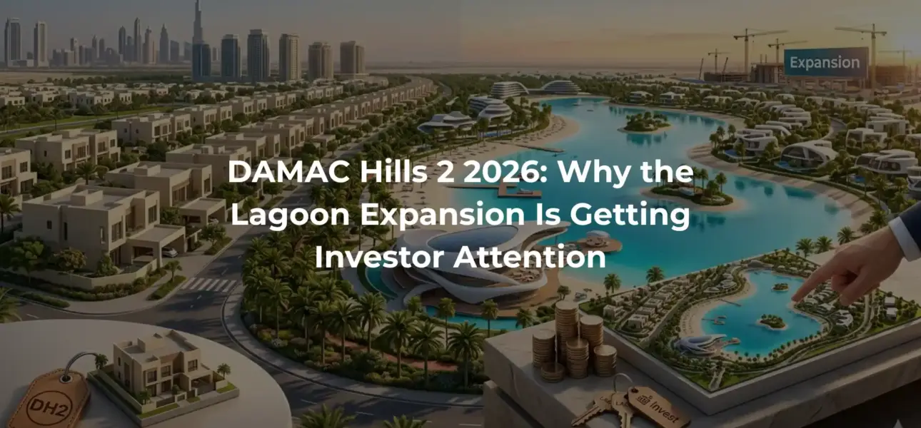 DAMAC Hills 2 2026: Why the Lagoon Expansion Is Getting Investor Attention