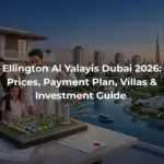 Ellington Al Yalayis Dubai 2026: Prices, Payment Plan, Villas & Investment Guide