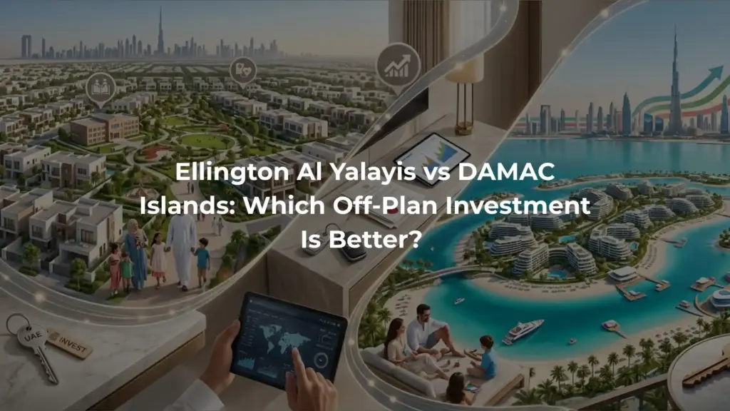 Ellington Al Yalayis vs DAMAC Islands: Which Off-Plan Investment Is Better?