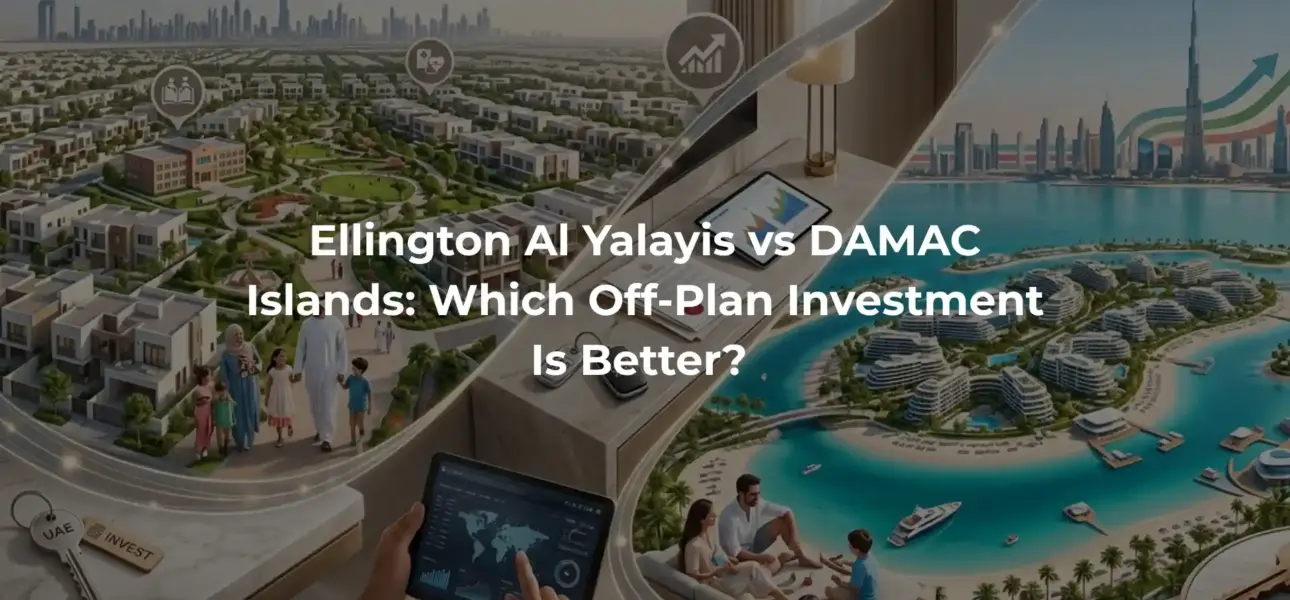 Ellington Al Yalayis vs DAMAC Islands: Which Off-Plan Investment Is Better?