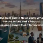 UAE Real Estate News 2026: What Record Prices and a Record-Breaking Launch Mean for Investors
