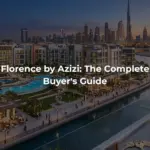 Florence by Azizi: The Complete Buyer's Guide
