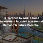 Is Florence by Azizi a Good Investment in 2026? ROI, Rental Demand & Future Potential 