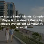 Bay Estate Dubai Islands: Complete Buyer & Investment Guide to Nakheel's Waterfront Community on Island E