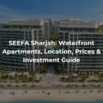 SEEFA Sharjah: Waterfront Apartments, Location, Prices & Investment Guide