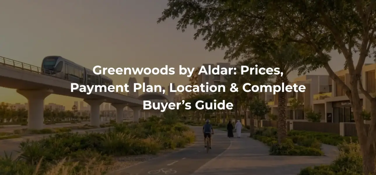 Greenwoods by Aldar: Prices, Payment Plan, Location & Complete Buyer’s Guide