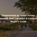 Greenwoods by Aldar: Prices, Payment Plan, Location & Complete Buyer’s Guide