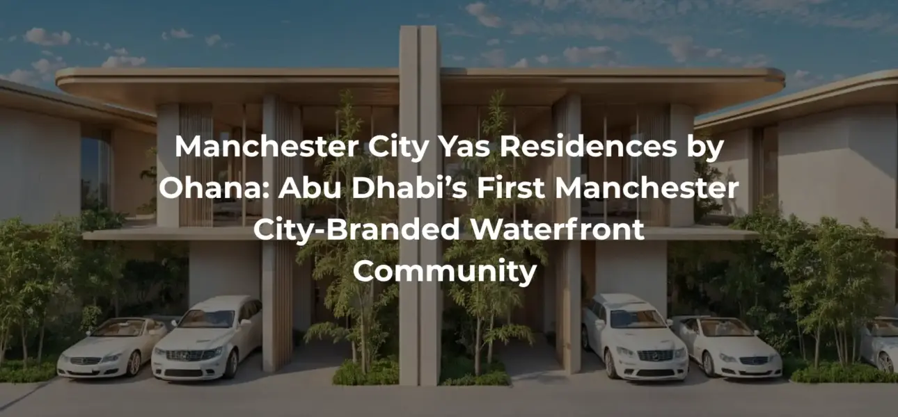 Manchester City Yas Residences by Ohana Abu Dhabi’s First Manchester City-Branded Waterfront Community 