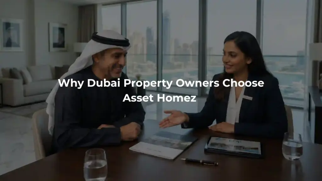 Why Dubai Property Owners Choose Asset Homez