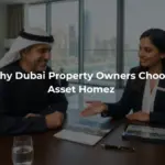 Why Dubai Property Owners Choose Asset Homez